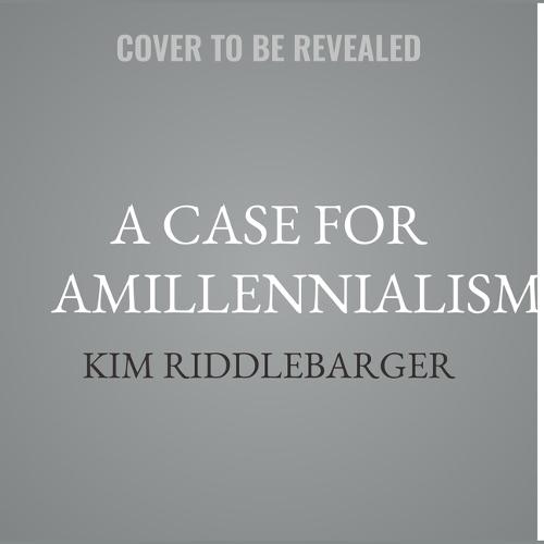 A Case for Amillennialism: Understanding the End Times
