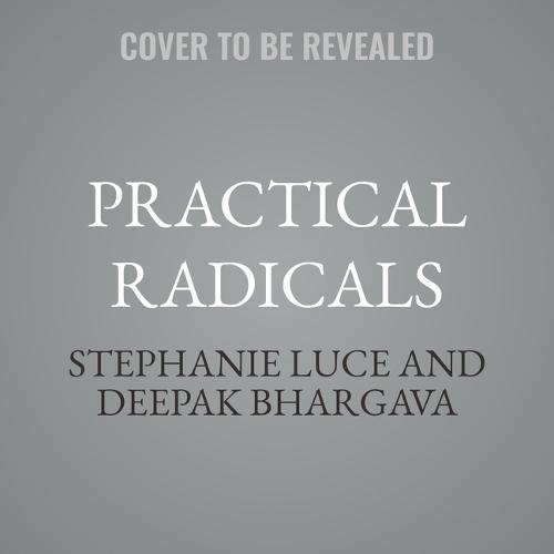 Practical Radicals: Seven Strategies to Change the World