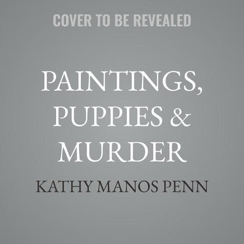 Paintings, Puppies & Murder