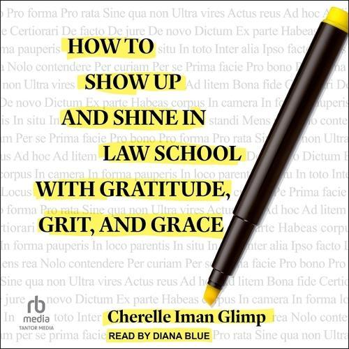How to Show Up and Shine in Law School with Gratitude, Grit, and Grace