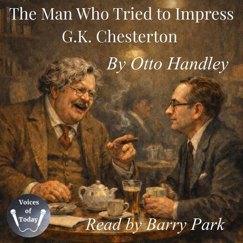 The Man Who Tried to Impress G. K. Chesterton: On Bad Teeth and Redemptive Philosophy