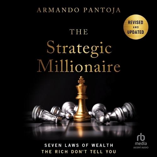 The Strategic Millionaire, Expanded Edition: Seven Laws of Wealth the Rich Don't Tell You