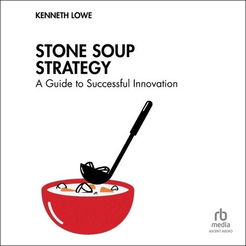 Stone Soup Strategy: A Guide to Successful Innovation