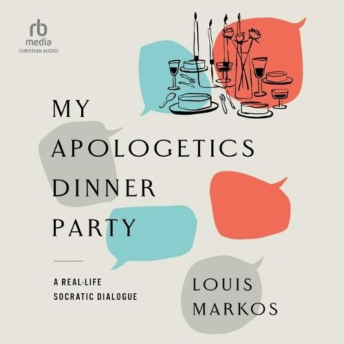 My Apologetics Dinner Party: A Real-Life Socratic Dialogue