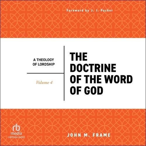 The Doctrine of the Word of God (a Theology of Lordship)