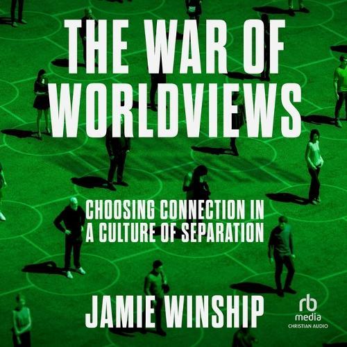 The War of Worldviews: Choosing Connection in a Culture of Separation