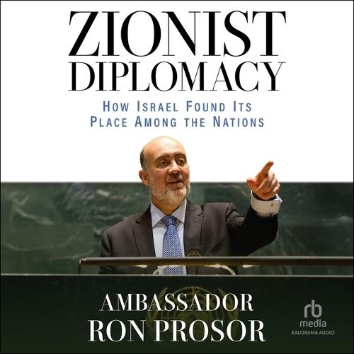 Zionist Diplomacy: How Israel Found Its Place Among the Nations