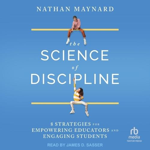 The Science of Discipline: 8 Strategies for Empowering Educators and Engaging Students
