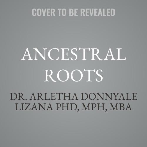 Ancestral Roots: Awakening the Ceiba Woman for Health, Healing & Wholeness