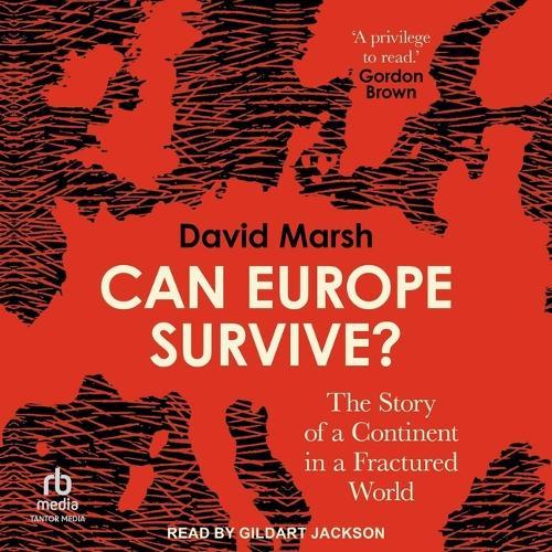 Can Europe Survive?: The Story of a Continent in a Fractured World