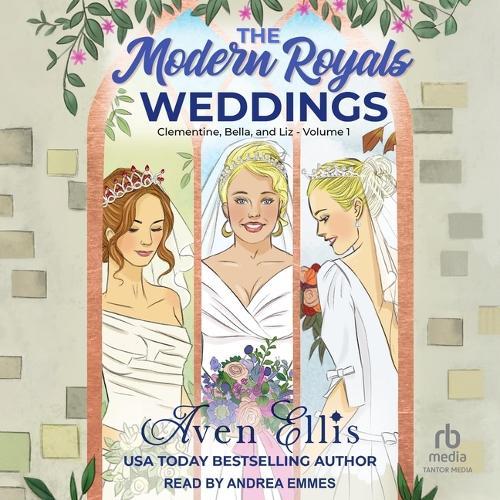 The Modern Royals Weddings: Clementine, Bella, and Liz-Volume 1