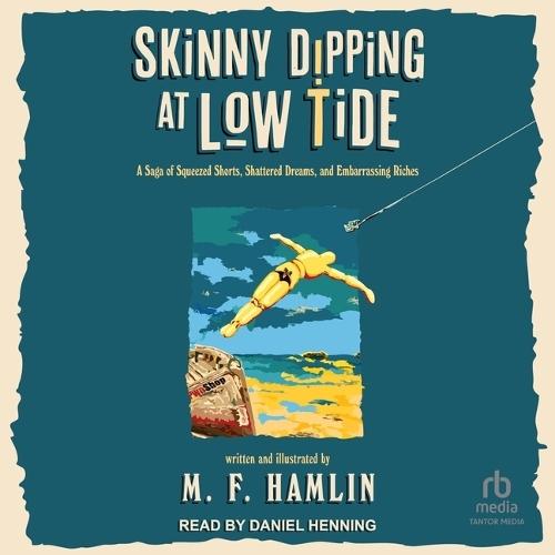 Skinny Dipping at Low Tide: A Saga of Squeezed Shorts, Shattered Dreams, and Embarrassing Riches