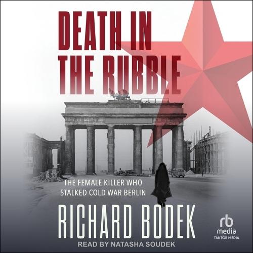 Death in the Rubble: The Female Killer Who Stalked Cold War Berlin