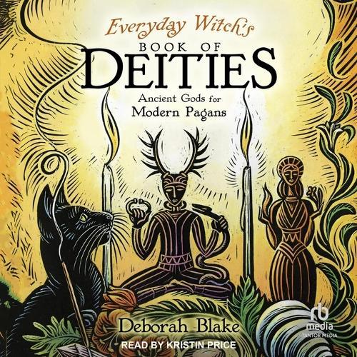 Everyday Witch's Book of Deities: Ancient Gods for Modern Pagans (Everyday Witchcraft, 8)