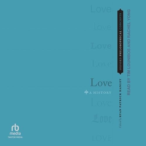 Love: A History (Oxford Philosophical Concepts)