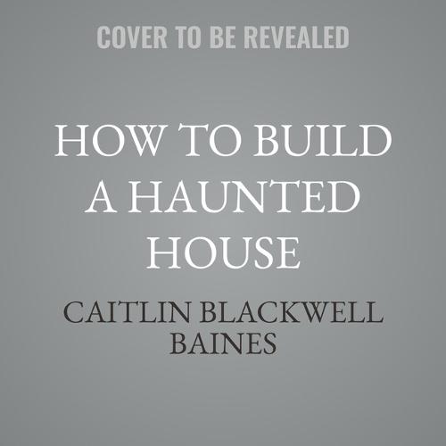How to Build a Haunted House: The History of a Cultural Obsession