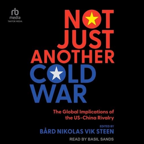 Not Just Another Cold War: The Global Implications of the Us-China Rivalry