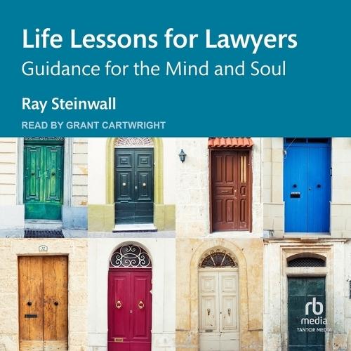 Life Lessons for Lawyers: Guidance for the Mind and Soul