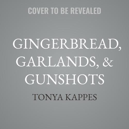 Gingerbread, Garlands, & Gunshots