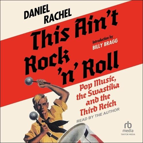 This Ain't Rock 'n' Roll: Pop Music, the Swastika, and the Third Reich