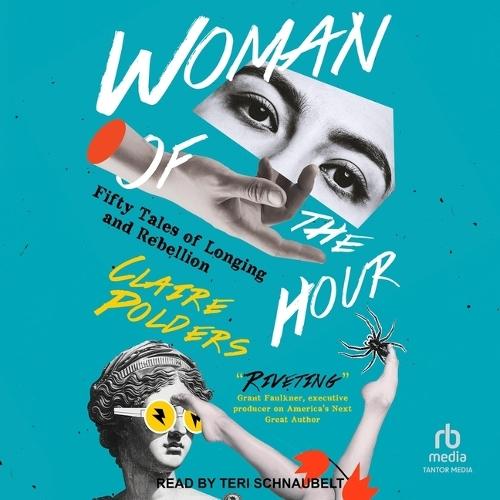 Woman of the Hour: Fifty Tales of Longing and Rebellion