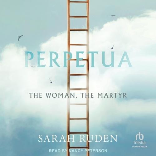 Perpetua: The Woman, the Martyr