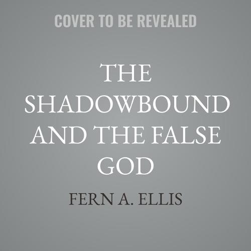 The Shadowbound and the False God