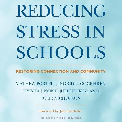 Reducing Stress in Schools: Restoring Connection and Community