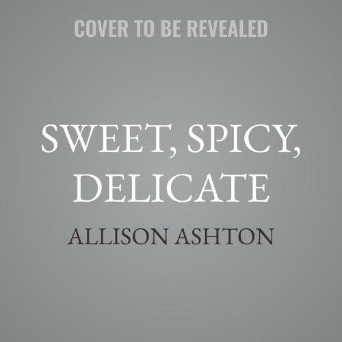 Sweet, Spicy, Delicate