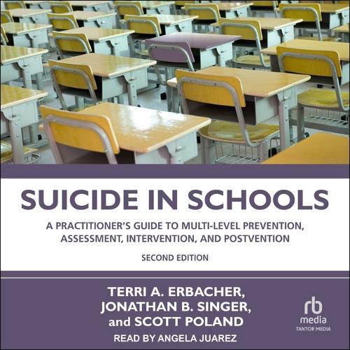Suicide in Schools: A Practitioner's Guide to Multi-Level Prevention, Assessment, Intervention, and Postvention 2nd Edition