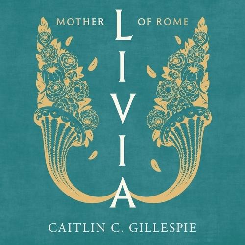 Livia: Mother of Rome