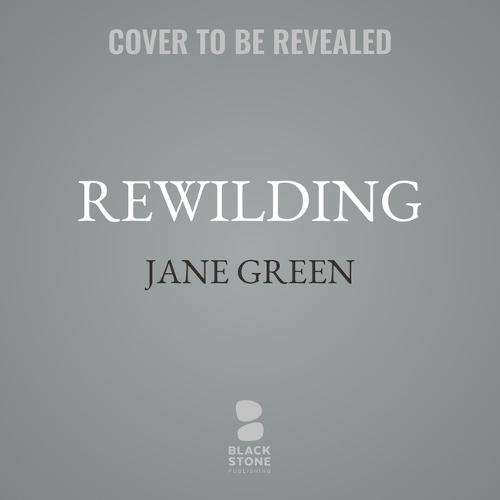 Rewilding: Freedom, Friendship and Finding Our Way Home