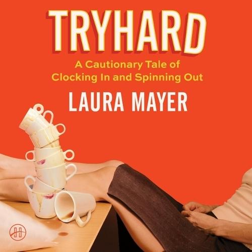 Tryhard: A Cautionary Tale of Clocking in and Spinning Out