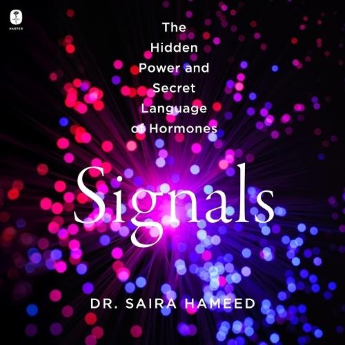 Signals: The Hidden Power and Secret Language of Hormones