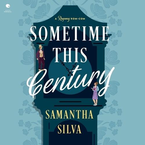 Sometime This Century: A Regency Rom-Com