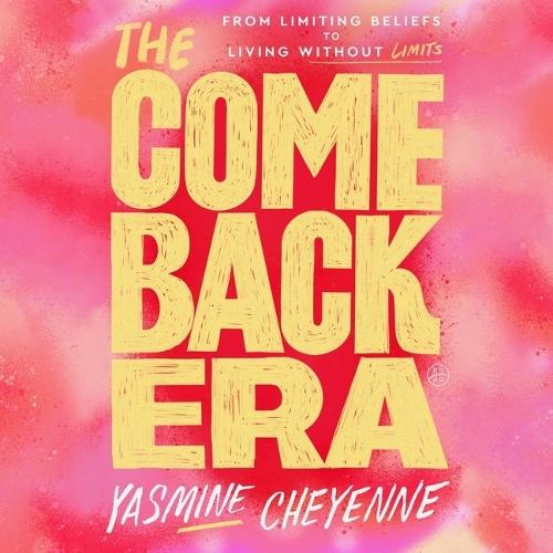 The Comeback Era: From Limiting Beliefs to Living Without Limits