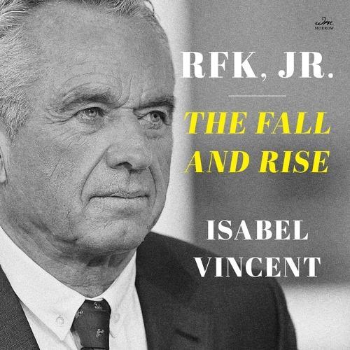 Rfk Jr.: The Fall and Rise