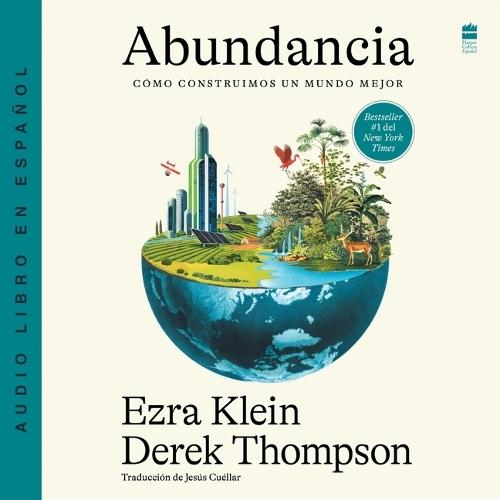 Abundancia: Cómo Construimos Un Mundo Mejor Abundance (Spanish Edition)