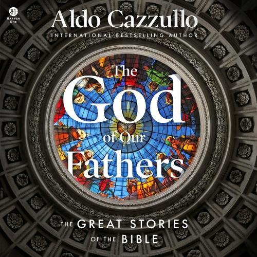 The God of Our Fathers: The Great Stories of the Bible
