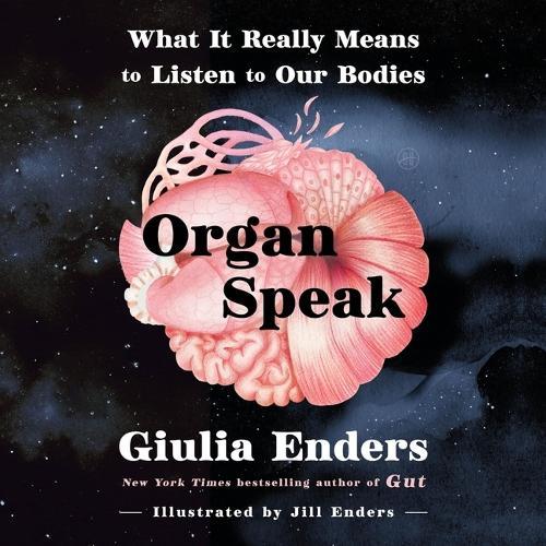 Organ Speak: What It Really Means to Listen to Our Bodies