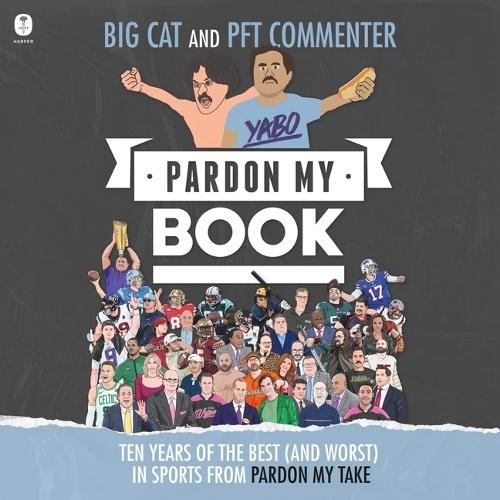 Pardon My Book: Ten Years of the Best (and Worst) in Sports from Pardon My Take