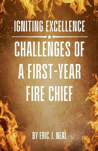 Igniting Excellence: Challenges of a First-Year Fire Chief