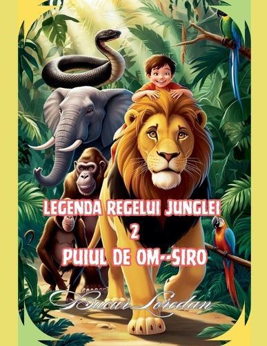 Legenda Regelui Junglei 2 Puiul De Om SIRO
