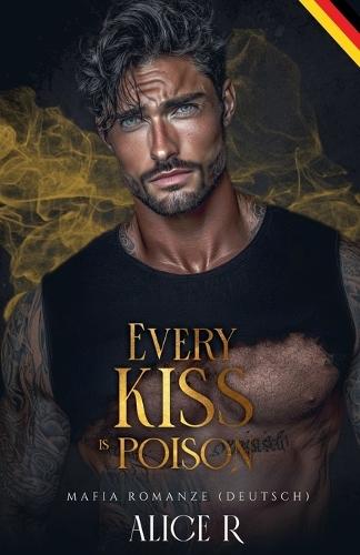 Every Kiss is Poison: Mafia Romanze (Deutsch)
