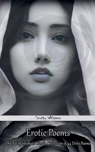 Erotic Poems: The Art of Intimate Words, Collection of 44 Dirty Poems
