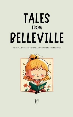 Tales from Belleville: Bilingual French-English Children's Stories for Beginners