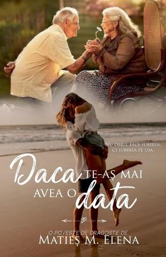 Dac&#259; te-a&#537; mai avea o dat&#259;