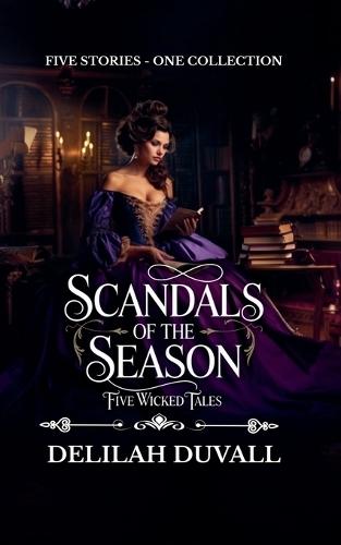 Scandals of the Season - Five Wicked Tales - Books 1 - 5