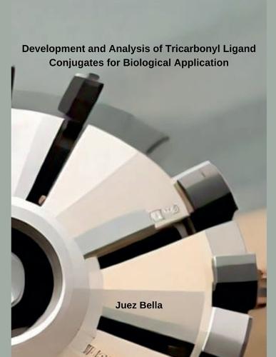 Development and Analysis of Tricarbonyl Ligand Conjugates for Biological Application