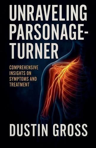 Unraveling Parsonage-Turner: Comprehensive Insights on Symptoms and Treatment